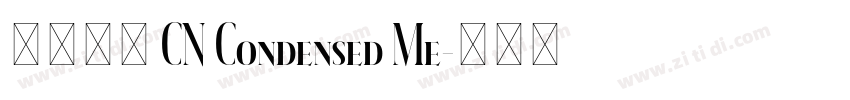 有愛鋭方 CN Condensed Me字体转换 有愛鋭方 CN Condensed Me字体转换